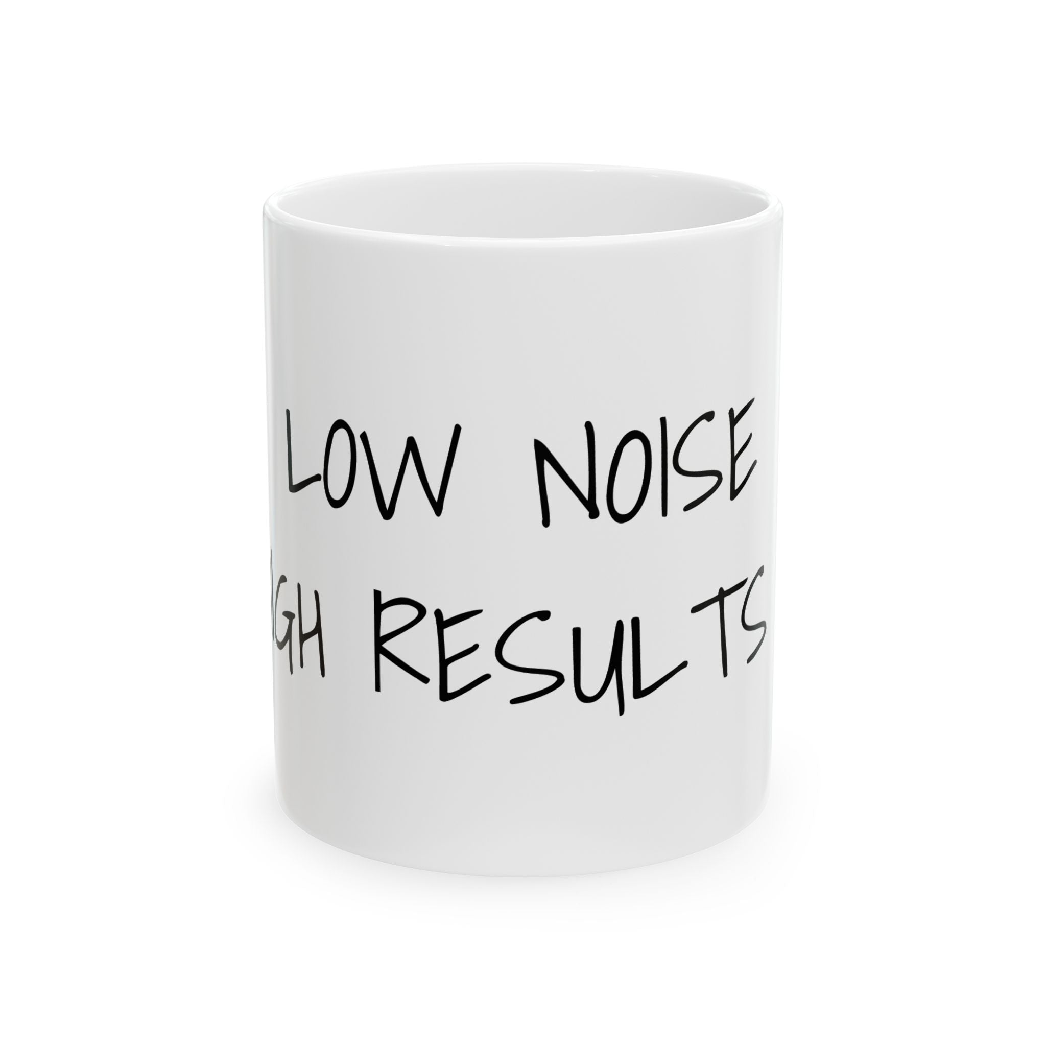 White mug with black text 'LOW NOISE HIGH RESULTS' on a white background
