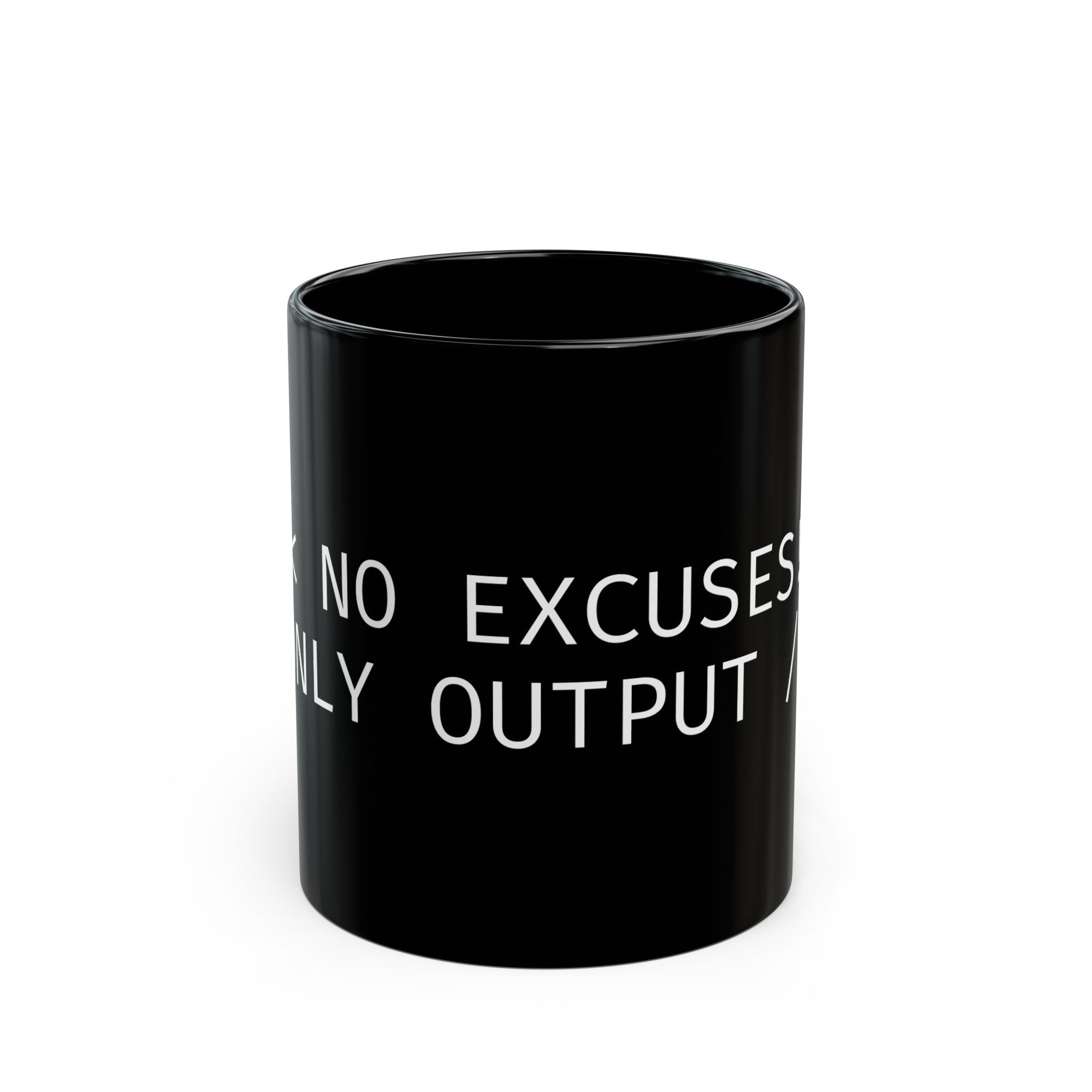Black mug with white text 'NO EXCUSES ONLY OUTPUT' on a white background