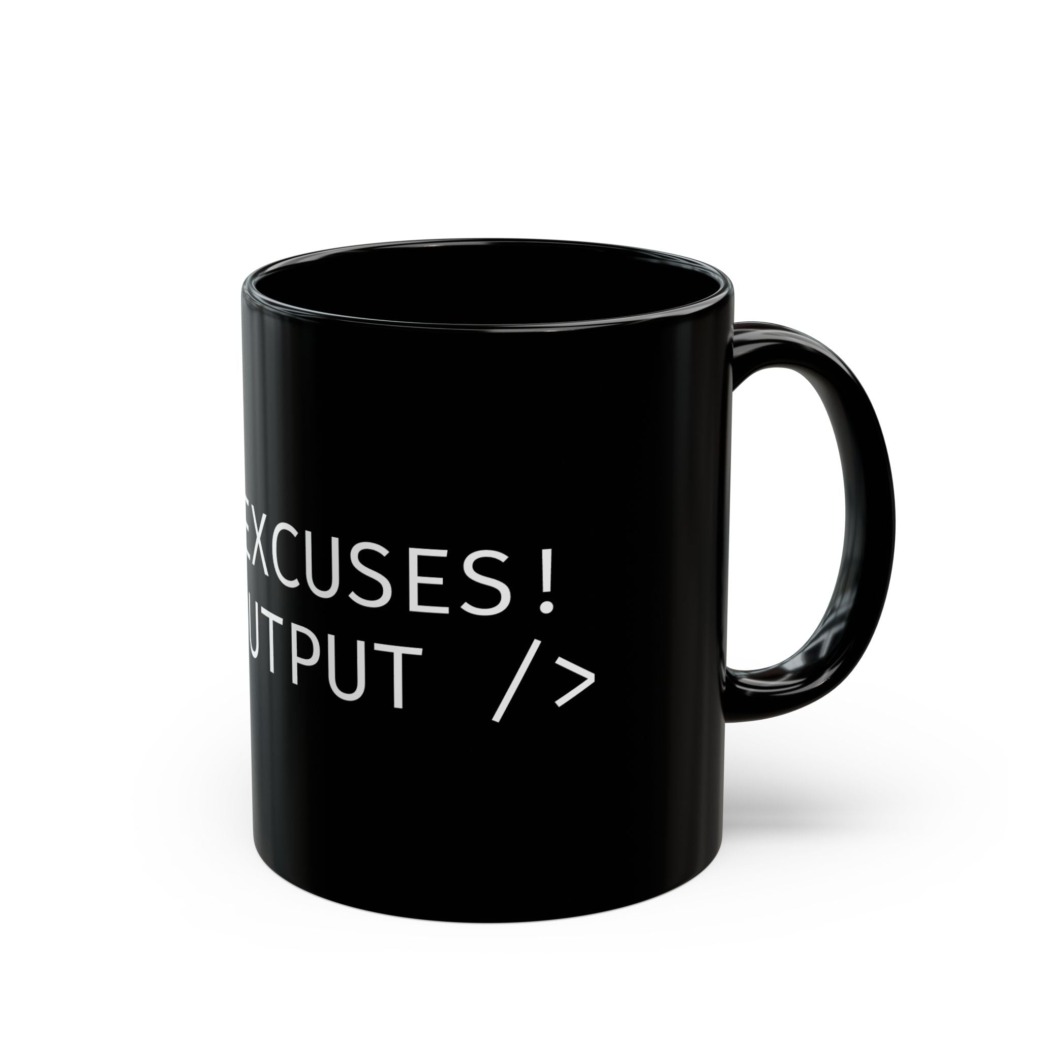 Black mug with text 'NO EXCUSES! OUTPUT / >' on a white background